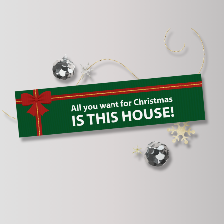 All you want for Christmas is this house! (Green) - Seasonal Sign Rider