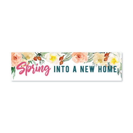 Spring into a new home - Seasonal Sign Rider 1
