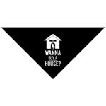 Dog Bandana - Wanna Buy A House? 2