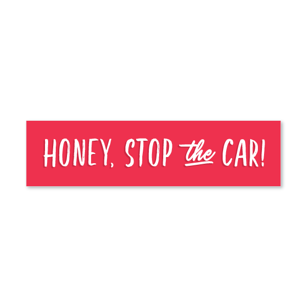 Honey Stop the Car! - Red - Sign Rider 3