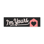 I'm Yours - Seasonal Sign Rider 1