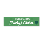 This house has Lucky Charm - Seasonal Sign Rider 1
